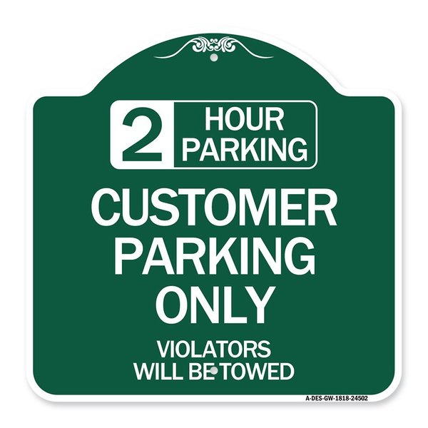 Signmission 2 Hour Parking Customer Parking Violators Will Towed Heavy-Gauge Alum Sign, 18" x 18", GW-1818-24502 A-DES-GW-1818-24502